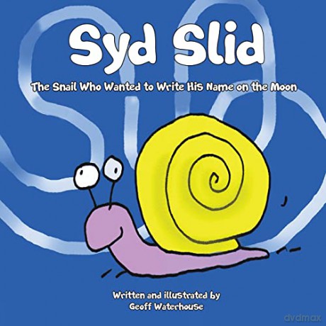 Syd Slid: The Snail Who Wanted to Write His Name on the Moon - Geoff Waterhouse [KSIĄŻKA]