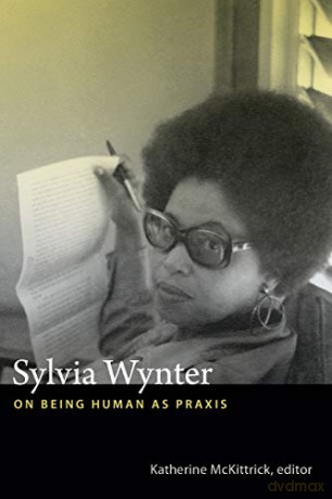 Sylvia Wynter: On Being Human as Praxis - Katherine McKittrick [KSIĄŻKA]