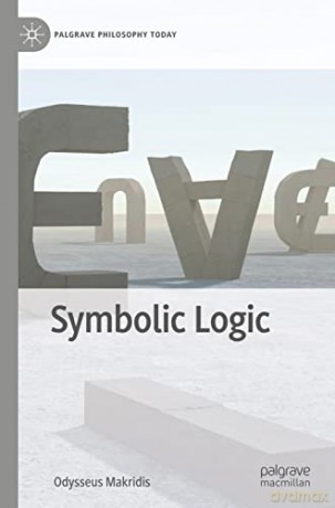 Symbolic Logic (Palgrave Philosophy Today) - Odysseus Makridis [KSIĄŻKA]