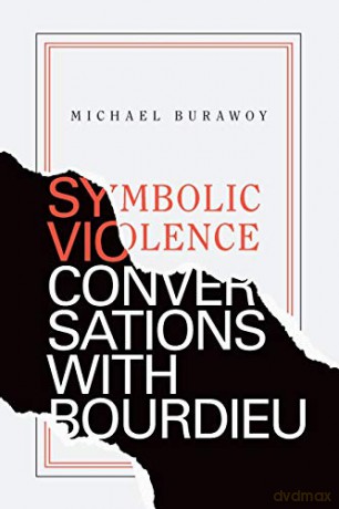 Symbolic Violence: Conversations with Bourdieu - Michael Burawoy [KSIĄŻKA]