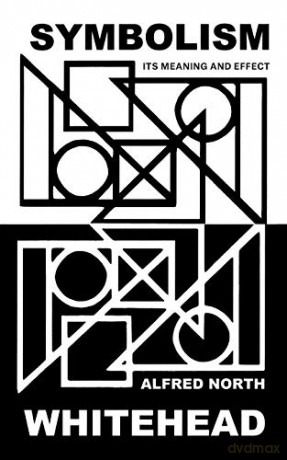 Symbolism: Its Meaning and Effect - Alfred N. Whitehead [KSIĄŻKA]