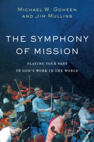 Symphony of Mission: Playing Your Part in God's Work in the World - Goheen [KSIĄŻKA]