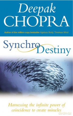 Synchrodestiny: Harnessing the Infinite Power of Coincidence to Create Miracles - Dr Deepak Chopra [KSIĄŻKA]