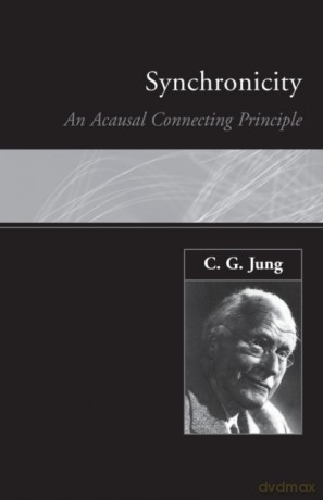 Synchronicity: An Acausal Connecting Principle - C. G. Jung [KSIĄŻKA]