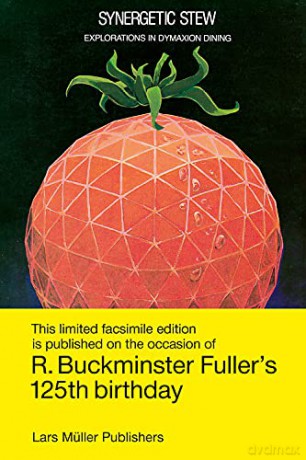Synergetic Stew: Explorations in Dymaxion Dining - R. Buckminster Fuller [KSIĄŻKA]