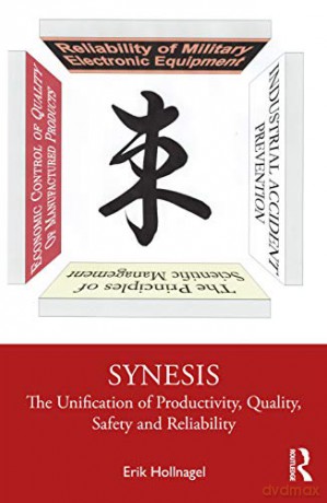 Synesis: The Unification of Productivity, Quality, Safety and Reliability - Erik Hollnagel [KSIĄŻKA]