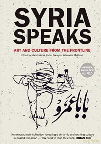Syria Speaks: Art and Culture from the Frontline - Malu Halasa [KSIĄŻKA]
