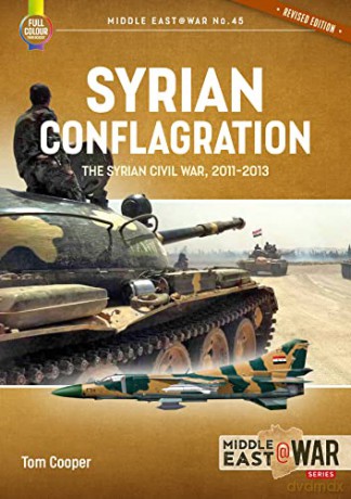 Syrian Conflagration: The Syrian Civil War 2011-2013: 45 (Middle East@War) - Tom Cooper [KSIĄŻKA]