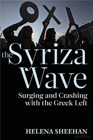 Syriza Wave: Surging and Crashing with the Greek Left - Helena Sheehan [KSIĄŻKA]