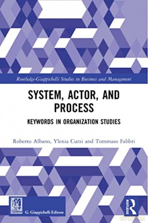 System, Actor, and Process: Keywords in Organization Studies (Routledge-Giappichelli Studies in Business and Management) - Roberto Albano [KSIĄŻKA]