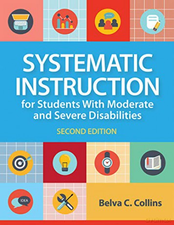 Systematic Instruction for Students with Moderate and Severe Disabilities - Belva C. Collins [KSIĄŻKA]