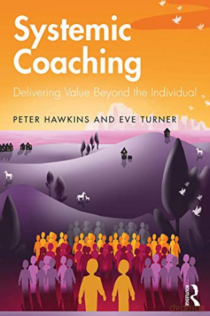 Systemic Coaching: Delivering Value Beyond the Individual - Peter Hawkins [KSIĄŻKA]