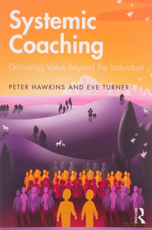 Systemic Coaching: Delivering Value Beyond the Individual - Peter Hawkins [KSIĄŻKA]