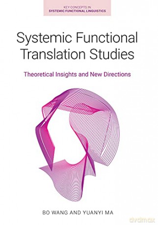 Systemic Functional Translation Studies: Theoretical Insights and New Directions (Key Concepts in Systemic Functional Linguistics) - Bo [KSIĄŻKA]