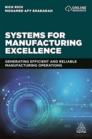 Systems for Manufacturing Excellence: Generating Efficient and Reliable Manufacturing Operations - Nick Rich [KSIĄŻKA]