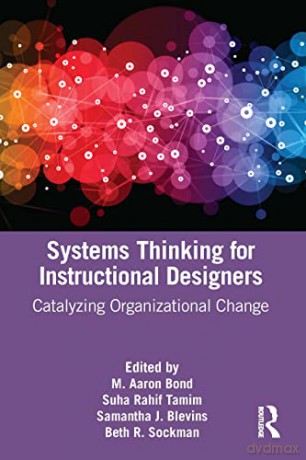 Systems Thinking for Instructional Designers: Catalyzing Organizational Change - M. Aaron Bond [KSIĄŻKA]