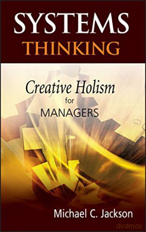 Systems Thinking: Creative Holism for Managers - Michael C. Jackson [KSIĄŻKA]