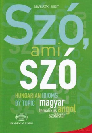 Szo, ami szo - Hungarian Idioms by Topic - M Judit [KSIĄŻKA]