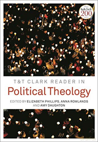 T&T Clark Reader in Political Theology - Elizabeth Philips [KSIĄŻKA]