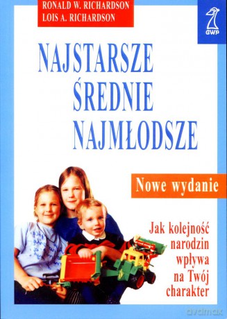 Najstarsze, średnie, najmłodsze. Jak kolejność narodzin wpływa na Twój charakter (druk cyfrowy) - Lois A. Richardson, Ronald W. Richardson [KSIĄŻKA]