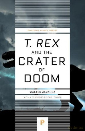T. rex and the Crater of Doom (Princeton Science Library): 73 - Walter Alvarez [KSIĄŻKA]