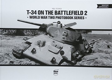 T-34 on the Battlefield. Volume 2: 17 (World War Two Photobook) - Neil Stokes [KSIĄŻKA]