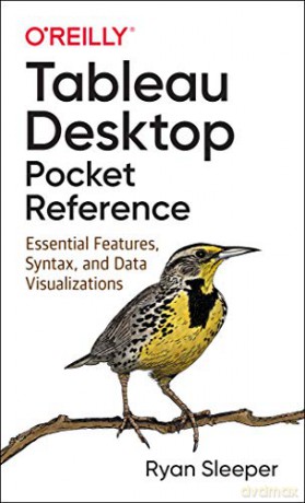 Tableau Desktop Pocket Reference: Essential Features, Syntax, and Data Visualizations - Ryan Sleeper [KSIĄŻKA]