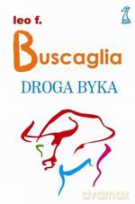 Droga byka (dodruk 2011) - Leo F. Buscaglia [KSIĄŻKA]
