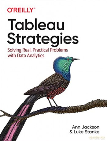 Tableau Strategies: Solving Real, Practical Problems with Data Analytics - Ann Jackson [KSIĄŻKA]
