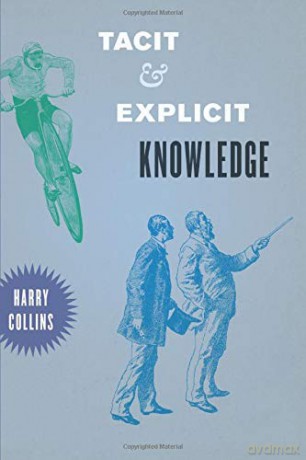 Tacit and Explicit Knowledge - Harry Collins [KSIĄŻKA]