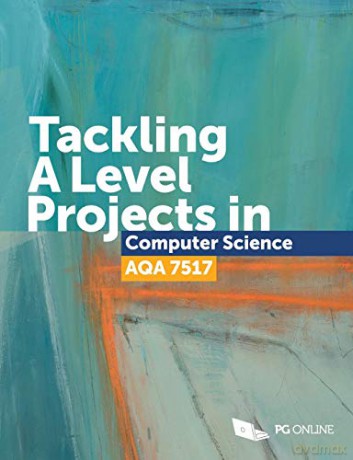 Tackling A Level Projects in Computer Science for AQA 7517 Step-by-step Essential Coursework A-Level Computing Project Guide NEA Non-exam Assessment A Level Computer Science Course Textbook KS5 - Pg Online [KSIĄŻKA]