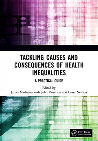 Tackling Causes and Consequences of Health Inequalities: A Practical Guide - James Matheson [KSIĄŻKA]