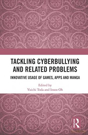 Tackling Cyberbullying and Related Problems: Innovative Usage of Games, Apps and Manga - Yuichi Toda [KSIĄŻKA]
