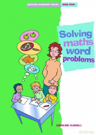 Tackling Numeracy Issues Book 4: Solving Maths Word Problems - Caroline Clissold [KSIĄŻKA]