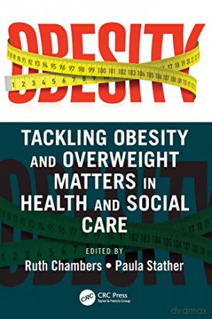 Tackling Obesity and Overweight Matters in Health and Social Care - Ruth Chambers [KSIĄŻKA]