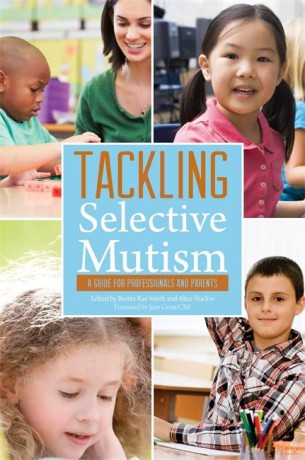 Tackling Selective Mutism: A Guide for Professionals and Parents - Benita Rae Smith and Alice Sluckin [KSIĄŻKA]