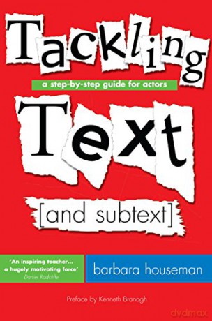 Tackling Text [and subtext]: A step-by-step guide for actors - Barbara Houseman [KSIĄŻKA]