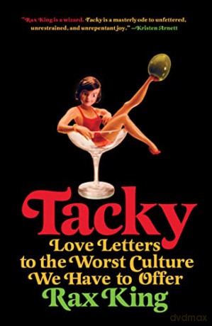 Tacky: Love Letters to the Worst Culture We Have to Offer - Rax King [KSIĄŻKA]