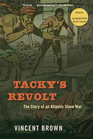 Tackys Revolt: The Story of an Atlantic Slave War - Vincent Brown [KSIĄŻKA]
