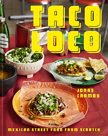 Taco Loco: Mexican street food from scratch - Jonas Cramby [KSIĄŻKA]