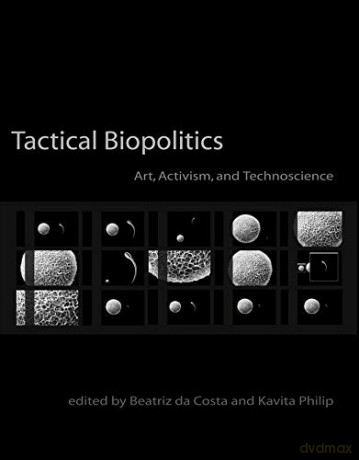 Tactical Biopolitics: Art, Activism, and Technoscience (Leonardo) - Beatriz, ed. da Costa [KSIĄŻKA]