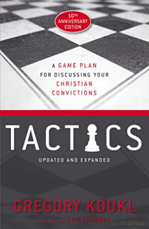Tactics, 10th Anniversary Edition: A Game Plan for Discussing Your Christian Convictions - Greg Koukl [KSIĄŻKA]
