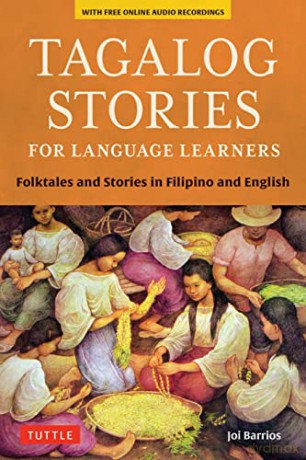 Tagalog Stories for Language Learners: Folktales and Stories in Filipino and English (Free Online Audio) - Joi Barrios [KSIĄŻKA]