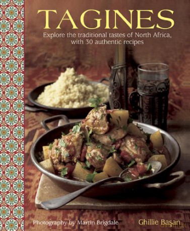 Tagines: Explore the Traditional Tastes of North Africa, with 30 Authentic Recipes - Ghillie Basan [KSIĄŻKA]