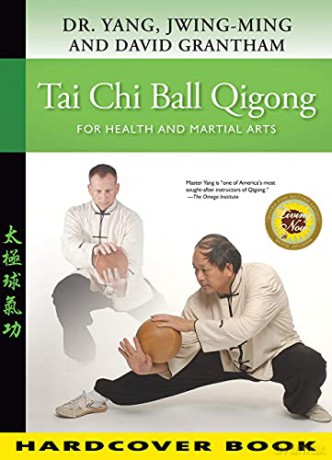 Tai Chi Ball Qigong: For Health and Martial Arts - Dr. Jwing-Ming Yang Ph.D. [KSIĄŻKA]