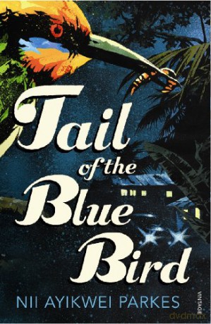 Tail of the Blue Bird - Nii Ayikwei Parkes [KSIĄŻKA]