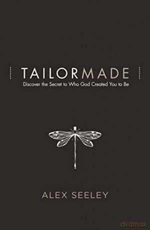 Tailor Made: Discover the Secret to Who God Created You to Be - Alex Seeley [KSIĄŻKA]