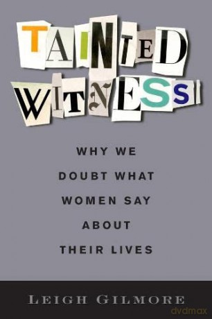 Tainted Witness: Why We Doubt What Women Say About Their Lives (Gender and Culture Series) - Leigh Gilmore [KSIĄŻKA]