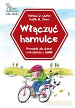 Włączyć hamulce. Poradnik dla dzieci i młodzieży z ADHD - Patricia O. Quinn, Judith M. Stern [KSIĄŻKA]