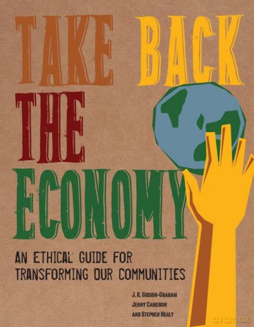 Take Back the Economy: An Ethical Guide for Transforming Our Communities - J. K. Gibson-Graham [KSIĄŻKA]
